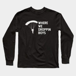 Where We Dropping Boys Funny Meme - Distressed Design Long Sleeve T-Shirt